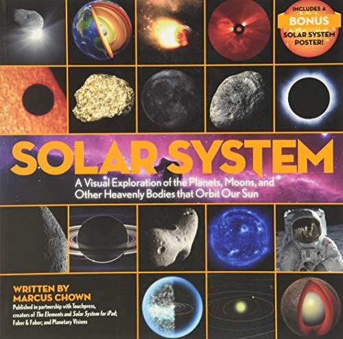 Solar System: A Visual Exploration of All the Planets, Moons, and Other Heavenly Bodies that Orbit Our Sun