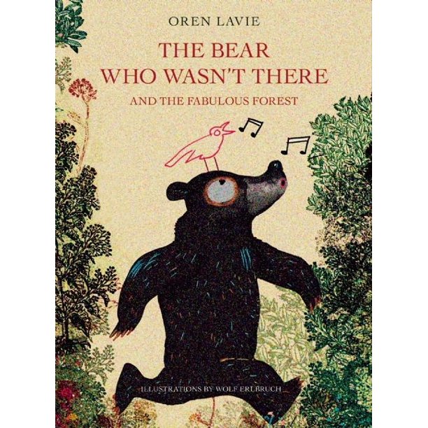 The Bear Who Wasn’t There: And the Fabulous Forest