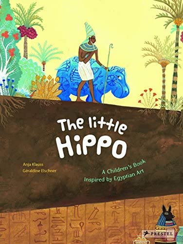 The Little Hippo: A Children’s Book Inspired by Egyptian Art