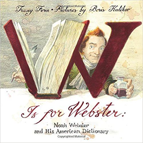 W is for Webster: Noah Webster and His American Dictionary