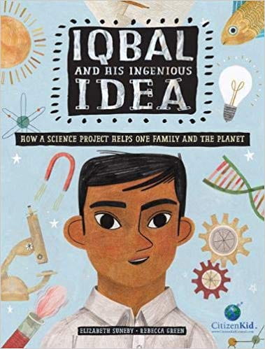 Iqbal and His Ingenious Ideas: How a Science Project Helps One Family and the Planet